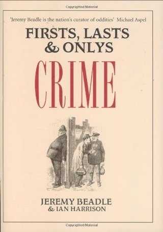 "Firsts, Lasts & Onlys Crime" av Jeremy Beadle
