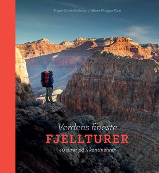 Verdens fineste fjellturer - 40 turer på 5 kontinenter