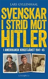 "Svenskar i strid mot Hitler i amerikansk krigstjänst 1941-45" av Lars Gyllenhaal