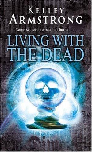 "Living with the Dead" av Kelley Armstrong