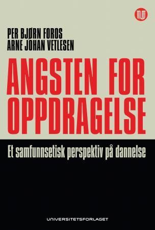 Angsten for oppdragelse - et samfunnsetisk perspektiv på dannelse