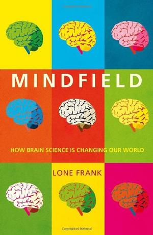 Mindfield - How Brain Science is Changing Our World