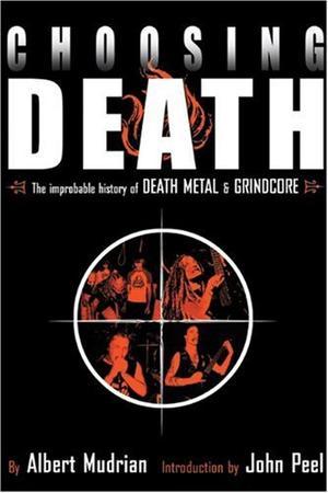 "Choosing Death The Improbable History of Death Metal and Grindcore" av Albert Mudrian