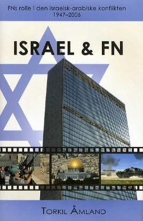 "Israel og FN - FNs rolle i den israelsk-arabiske konflikten : 1947-2006" av Torkil Åmland