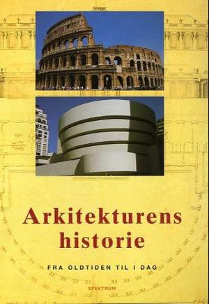 "Arkitekturens historie - fra oldtiden til i dag" av Jan Gympel