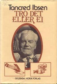 "Tro det eller ei" av Tancred Ibsen