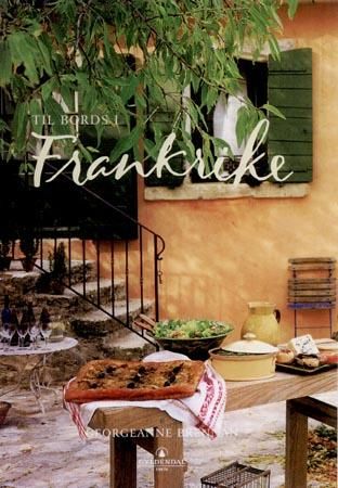 "Til bords i Frankrike - oppskrifter og refleksjoner omkring det franske kjøkken" av Georgeanne Brennan