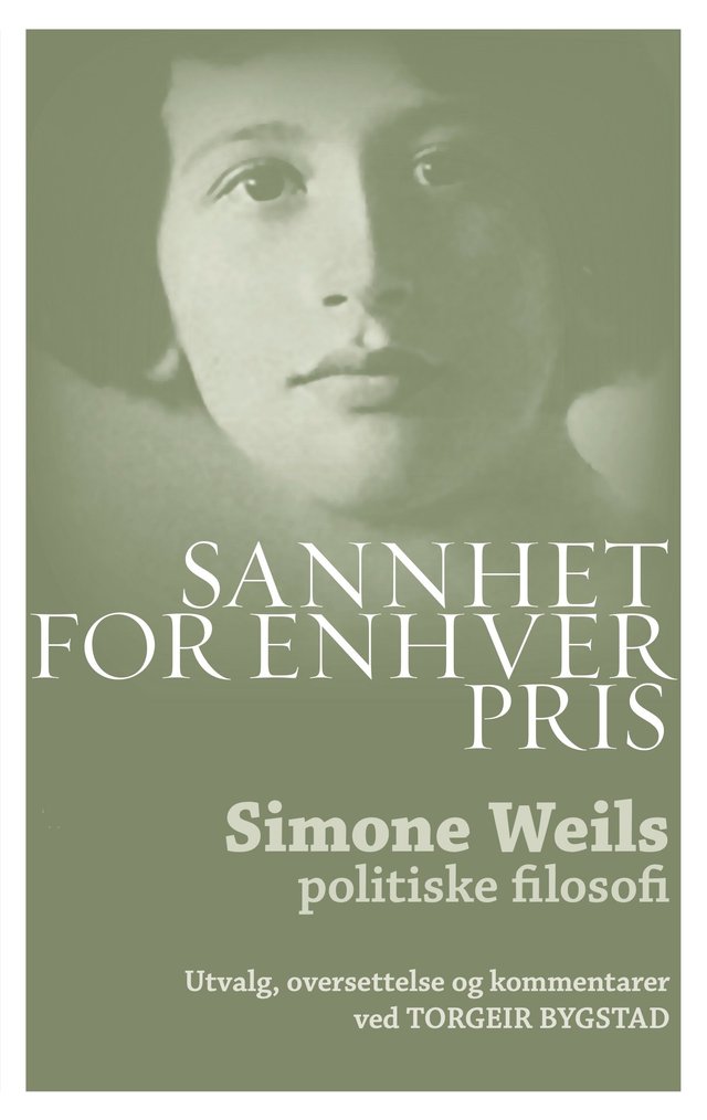 "Sannhet for enhver pris - Simone Weils politiske filosofi" av Simone Weil
