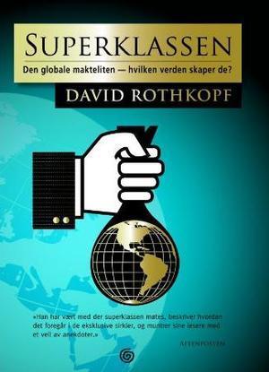 "Superklassen - den globale makteliten - hvilken verden skaper de?" av David Rothkopf
