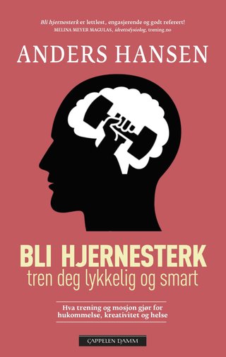Bli hjernesterk - hva trening og mosjon gjør for hukommelse, kreativitet og helse