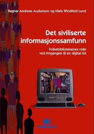 Det siviliserte informasjonssamfunn - folkebibliotekenes rolle ved inngangen til en digital tid