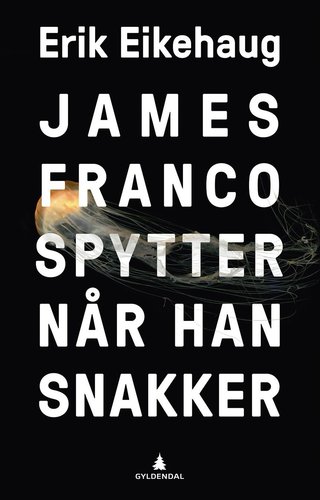 "James Franco spytter når han snakker roman" av Erik Eikehaug