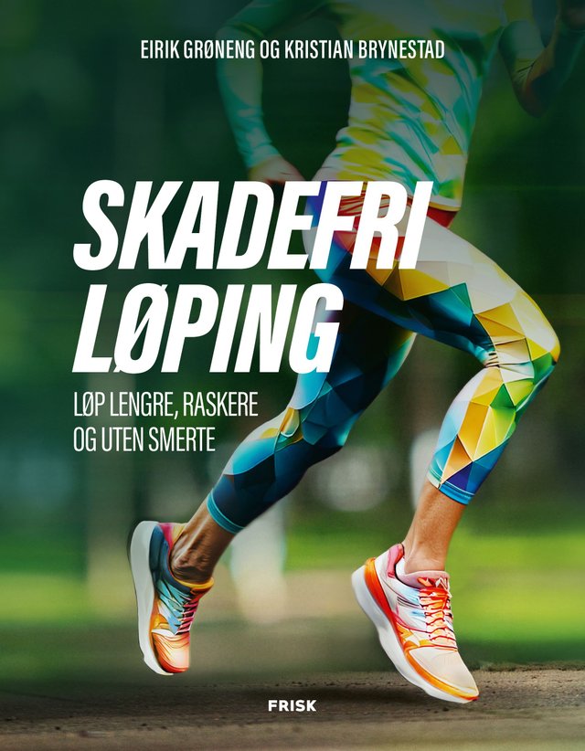 "Skadefri løping - løp lengre, raskere og uten smerte" av Eirik Grøneng