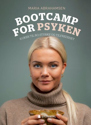 "Bootcamp for psyken 8 uker til ro, styrke og tilfredshet" av Maria Abrahamsen