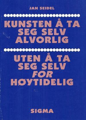 Kunsten å ta seg selv alvorlig, uten å ta seg selv for høytidelig