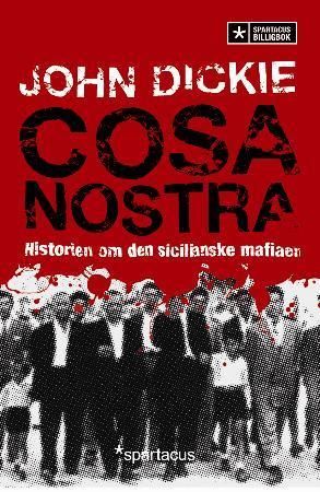 "Cosa Nostra historien om den sicilianske mafiaen" av John Dickie