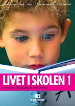 "Livet i skolen 1 - grunnbok i pedagogikk og elevkunnskap" av Terje Manger