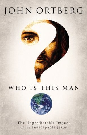 "Who Is This Man? The Unpredictable Impact of the Inescapable Jesus" av John Ortberg