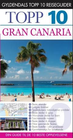 "Gran Canaria - topp 10 : din guide til de 10 beste opplevelsene" av Lucy Corne