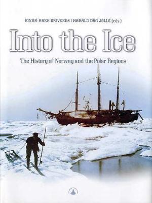 "Into the ice - the history of Norway and the polar regions" av Einar-Arne Drivenes