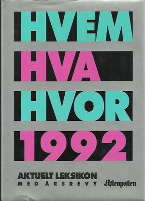 "Hvem hva hvor 1992 Aftenpostens aktuelle oppslagsbok" av Aftenposten