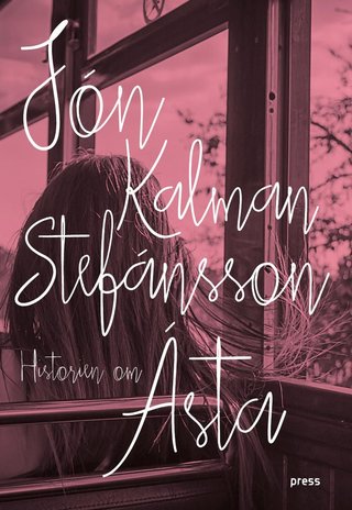 "Historien om Ásta - hvor drar man om det ikke finnes noen vei ut av verden?" av Jón Kalman Stefánsson