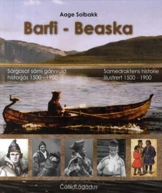 Barfi - beaska - bsárgosat sámi gárvvuid historjjás 1500-1900 = samedraktens historie 1500-1900