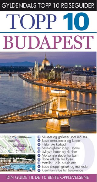 Budapest - topp 10 : din guide til de 10 beste opplevelsene