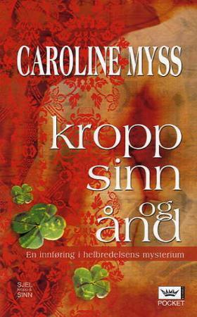 "Kropp, sinn og ånd - ta ansvar for egen livskvalitet" av Caroline Myss