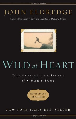 "Wild at Heart Revised & Updated Discovering the Secret of a Man's Soul" av John Eldredge