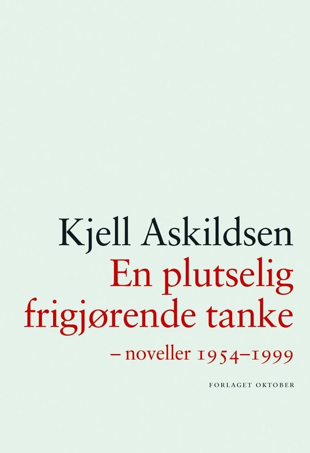 "En plutselig frigjørende tanke - noveller 1954-1999" av Kjell Askildsen