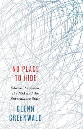 No place to hide - Edward Snowden, the NSA and the surveillance state