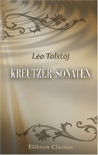 Kreutzer-Sonaten - Oversat fra originalmanuskriptet af Em. Hansen