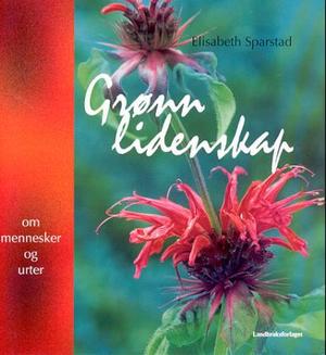 "Grønn lidenskap om mennesker og urter" av Elisabeth Sparstad