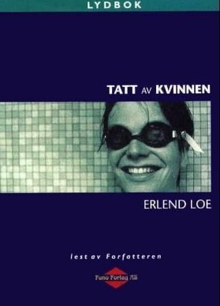 "Tatt av kvinnen" av Erlend Loe