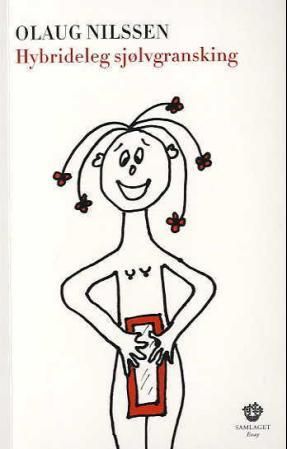 "Hybrideleg sjølvgransking essay" av Olaug Nilssen
