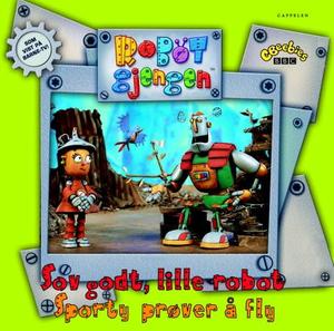 "Sov godt, lille robot ; Sporty prøver å fly" av Trude Monssen