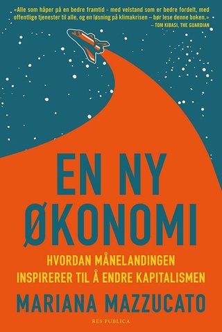 "En ny økonomi - hvordan månelandingen inspirerer til å endre kapitalismen" av Mariana Mazzucato