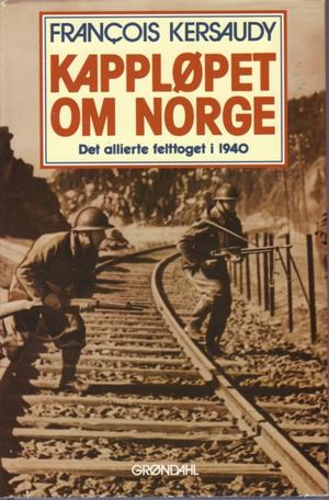 "Kappløpet om Norge det allierte felttoget i 1940" av Francois Kersaudy