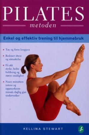 "Pilatesmetoden enkel og effektiv trening til hjemmebruk" av Kellina Stewart