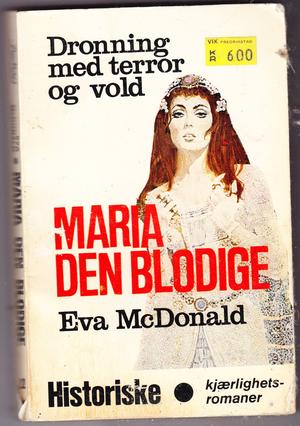 "Maria den Blodige - Dronning med terror og vold - Kongelig elskov 22" av Eva McDonald