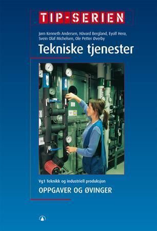Tekniske tjenester - oppgaver og øvinger : vg1 teknikk og industriell produksjon