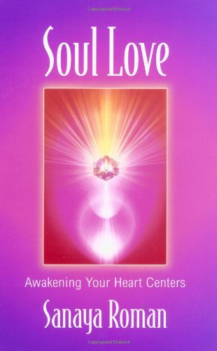 "Soul Love Awakening Your Heart Centers (Sanaya Roman)" av Sanaya Roman