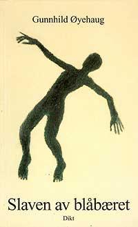 "Slaven av blåbæret - dikt" av Gunnhild Øyehaug