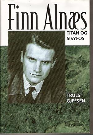 "Finn Alnæs - Titan og sisyfos" av Truls Gjefsen