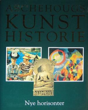 Aschehougs kunsthistorie. Bd. 3 - nye horisonter : fra den franske revolusjon til våre dager