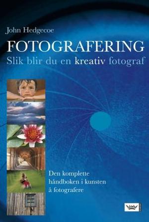 "Fotografering - slik blir du en kreativ fotograf" av John Hedgecoe