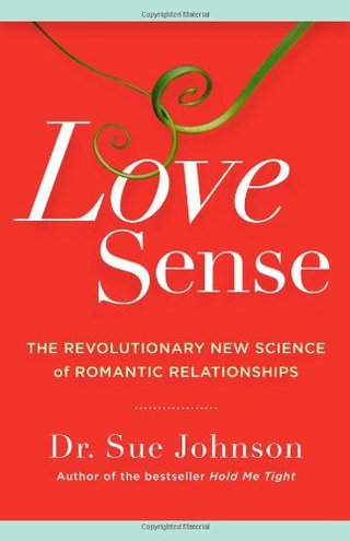 Love Sense - The Revolutionary New Science of Romantic Relationships