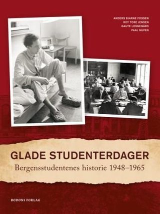 "Glade studenterdager - Bergensstudentenes historie 1948-1965" av Anders Bjarne Fossen
