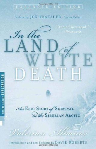 In the Land of White Death - An Epic Story of Survival in the Siberian Arctic (Modern Library Exploration)